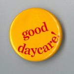 Undated button calling for good daycare.